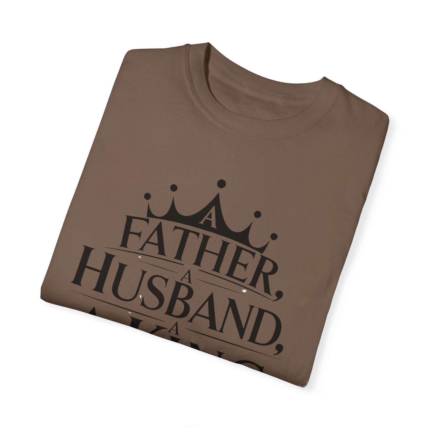 Father, Husband, King Garment-Dyed T-Shirt Casual Tee for Dads