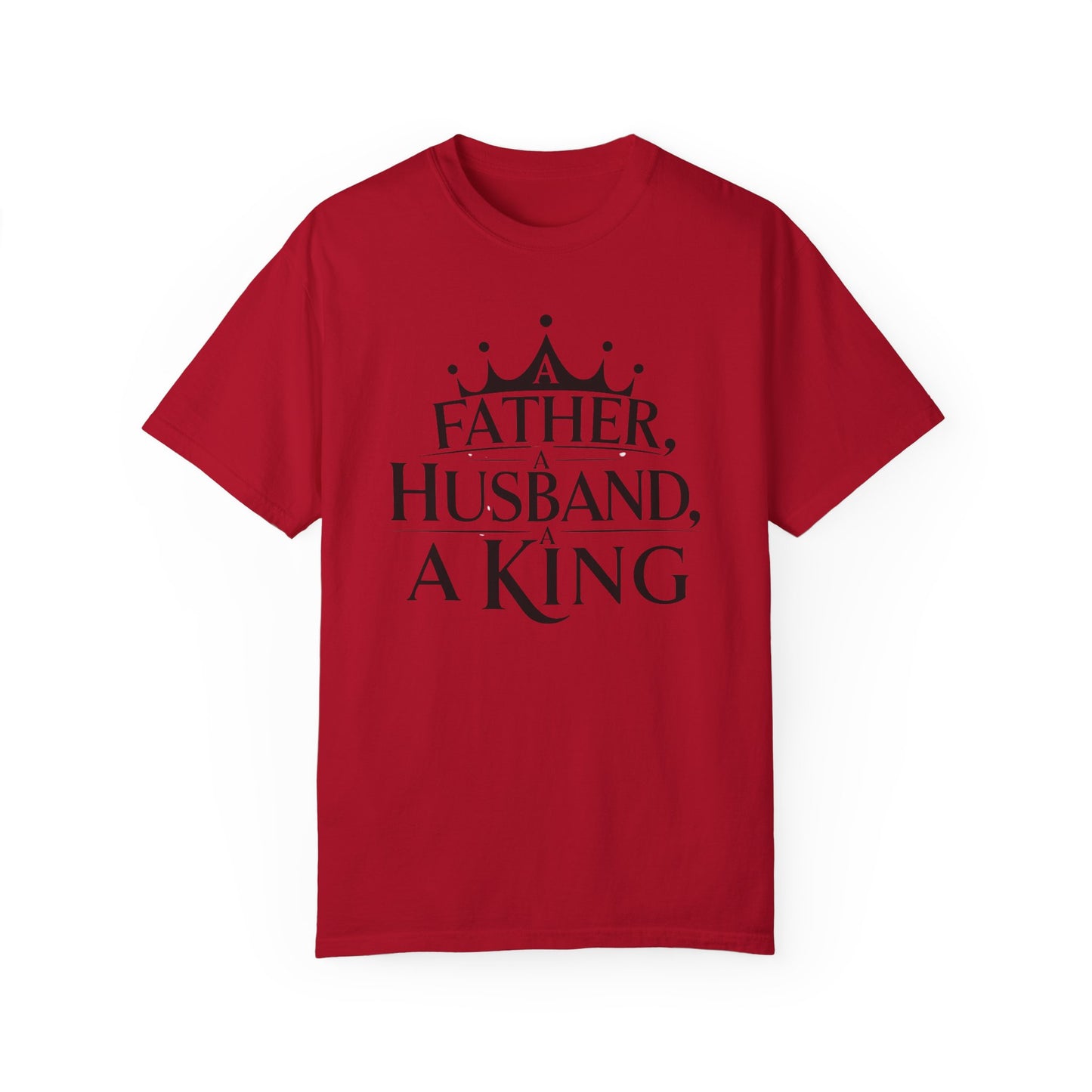 Father, Husband, King Garment-Dyed T-Shirt Casual Tee for Dads