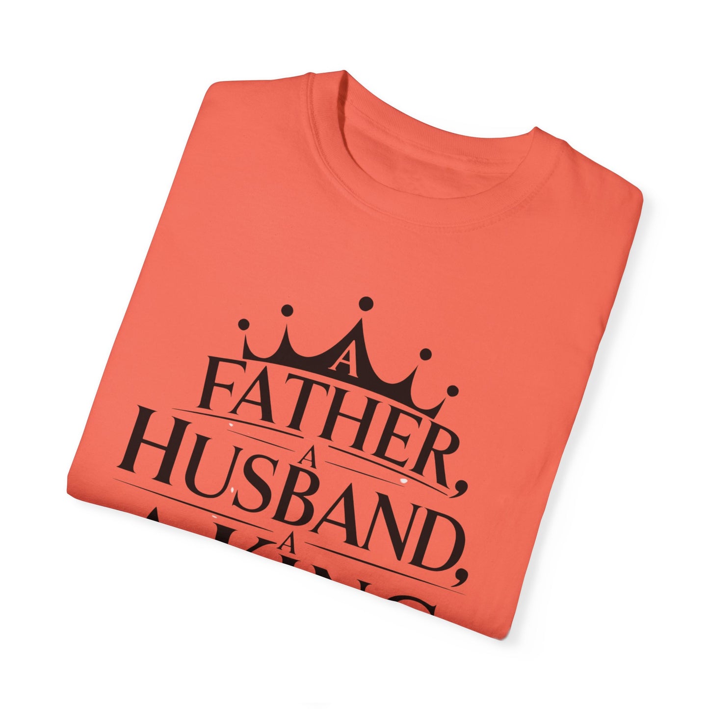 Father, Husband, King Garment-Dyed T-Shirt Casual Tee for Dads