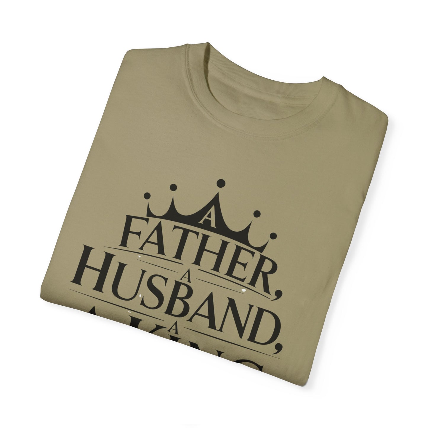 Father, Husband, King Garment-Dyed T-Shirt Casual Tee for Dads