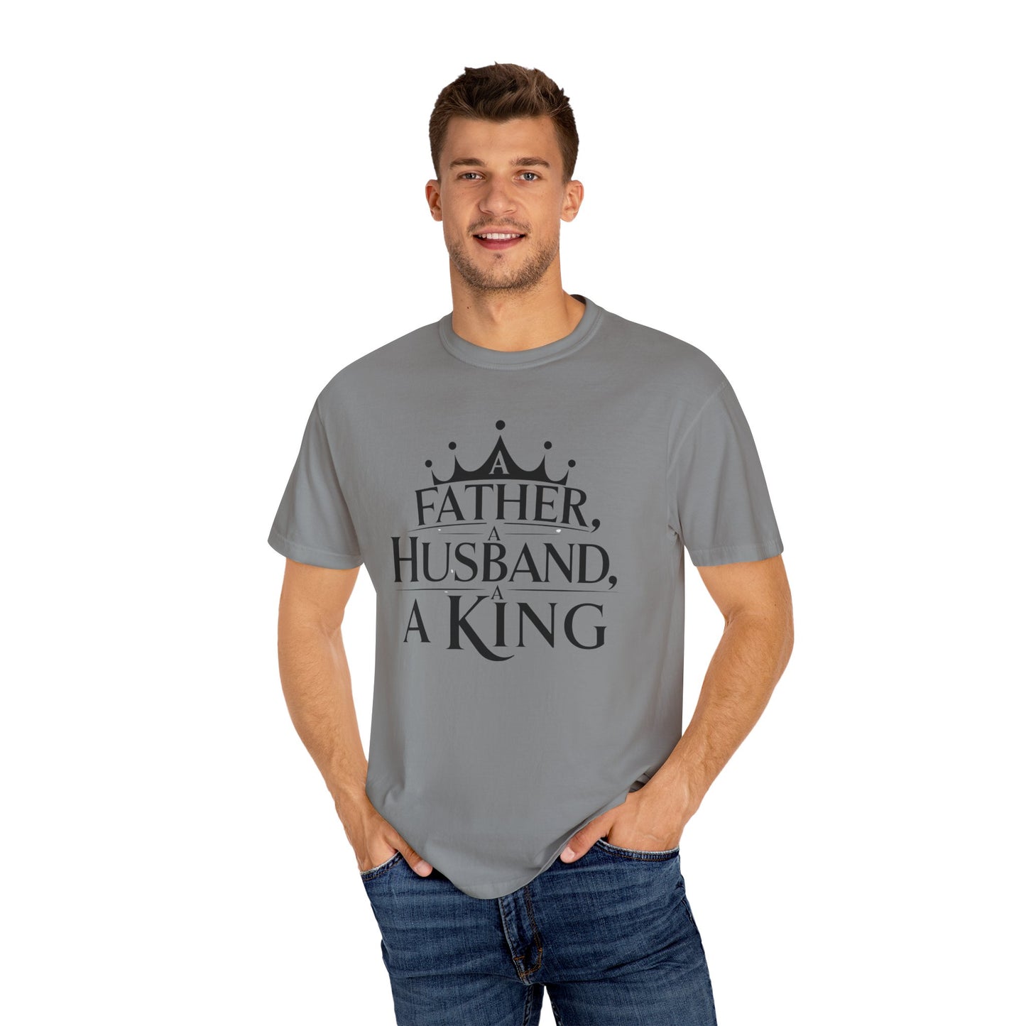 Father, Husband, King Garment-Dyed T-Shirt Casual Tee for Dads