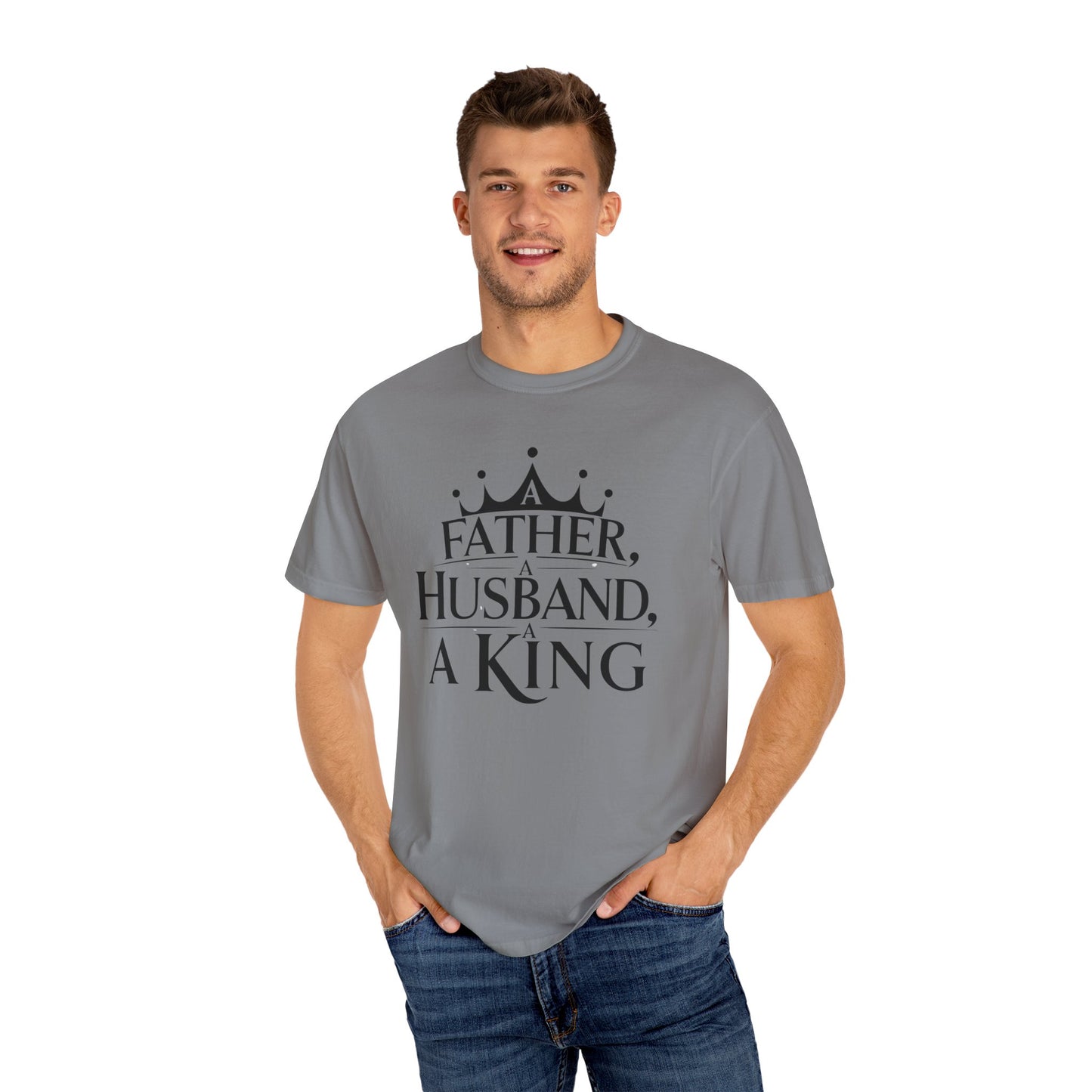 Father, Husband, King Garment-Dyed T-Shirt Casual Tee for Dads
