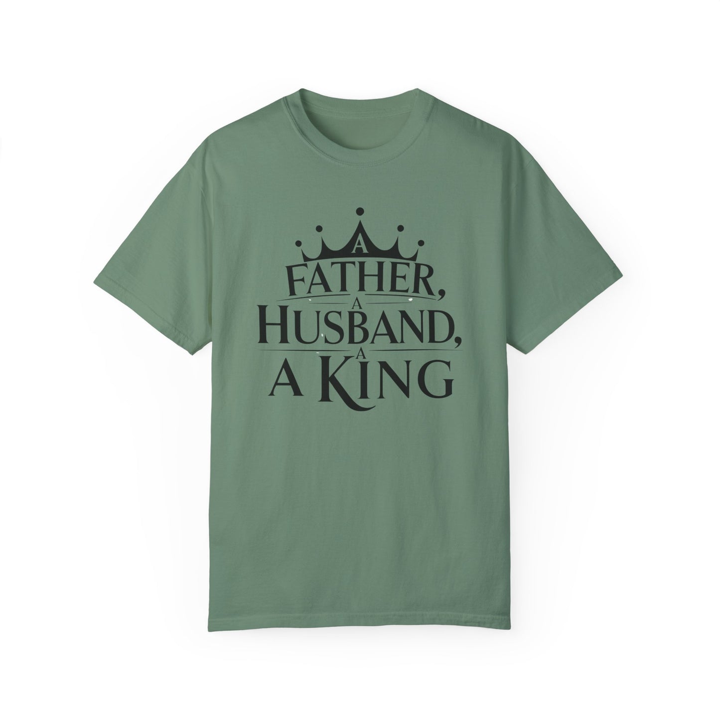 Father, Husband, King Garment-Dyed T-Shirt Casual Tee for Dads