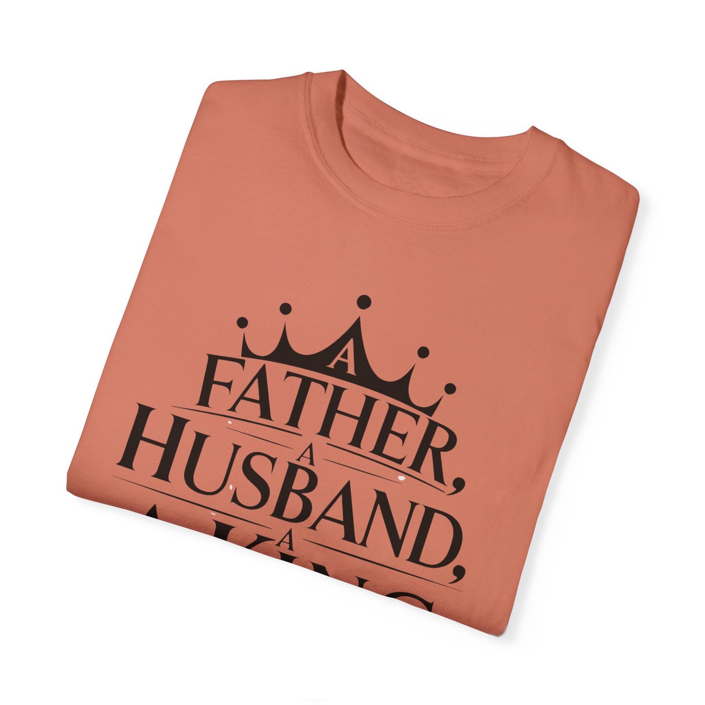 Father, Husband, King Garment-Dyed T-Shirt Casual Tee for Dads