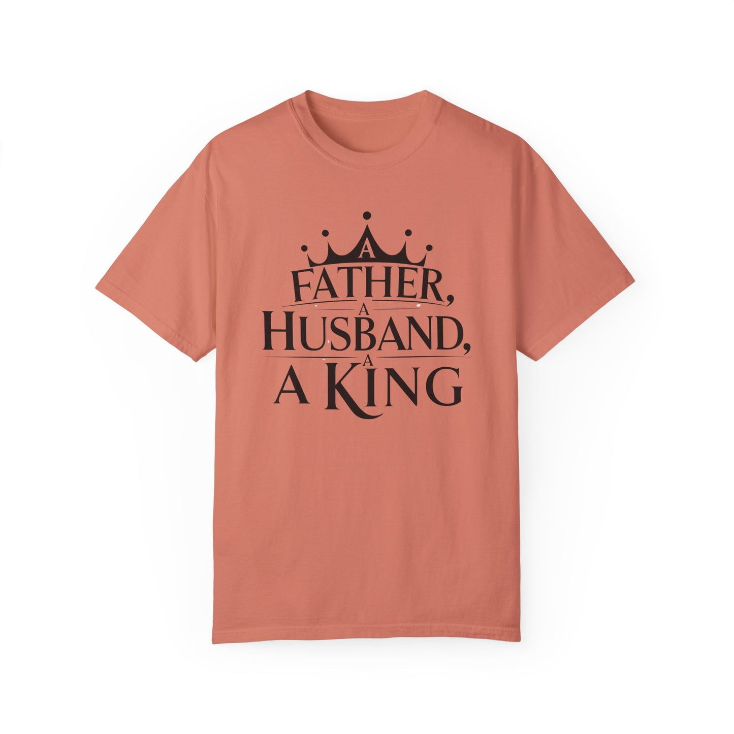 Father, Husband, King Garment-Dyed T-Shirt Casual Tee for Dads
