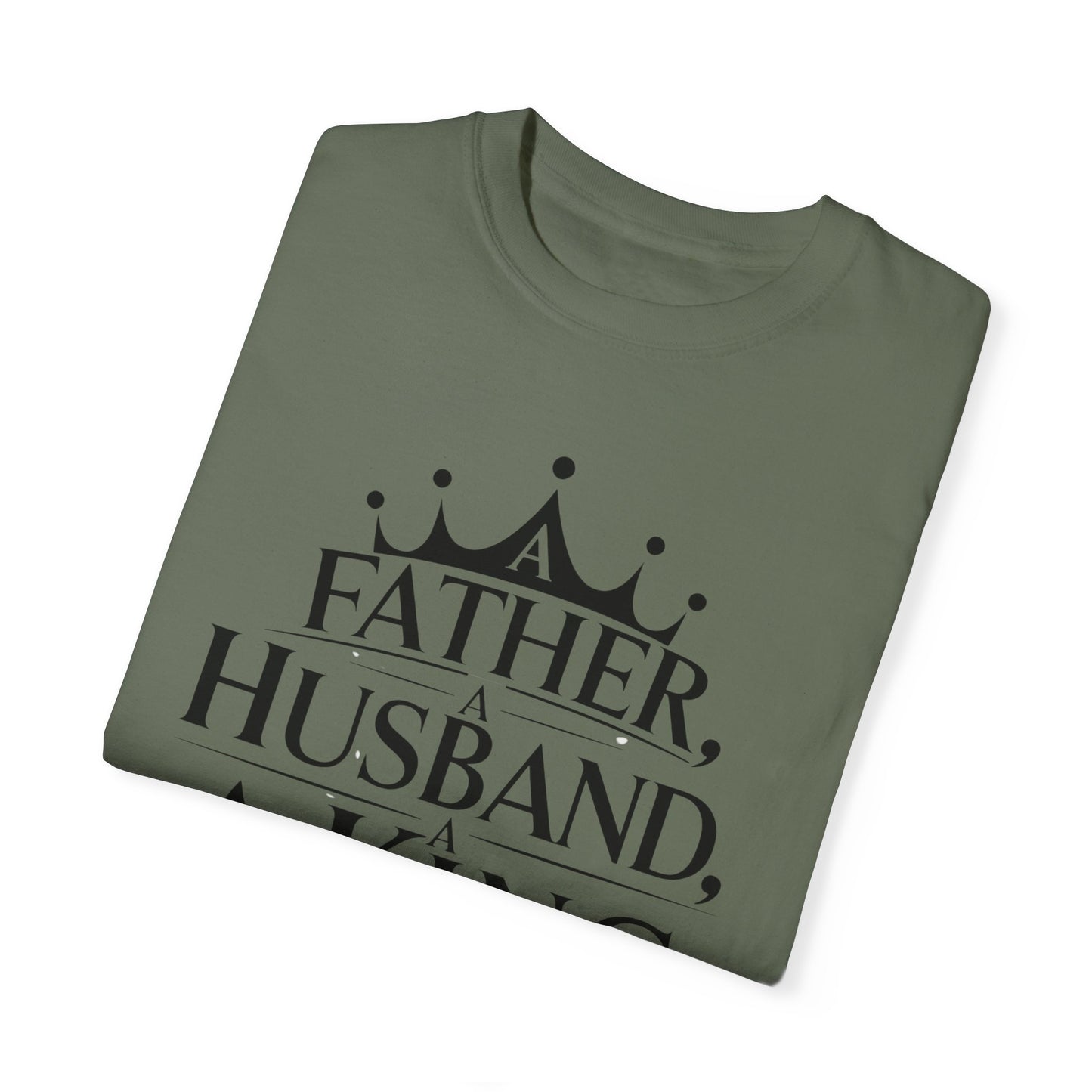 Father, Husband, King Garment-Dyed T-Shirt Casual Tee for Dads