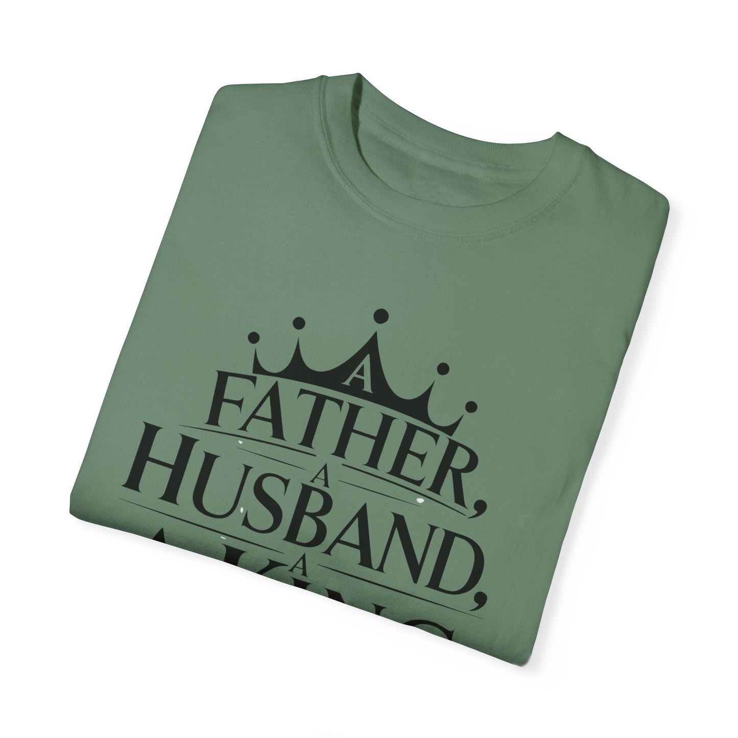 Father, Husband, King Garment-Dyed T-Shirt Casual Tee for Dads