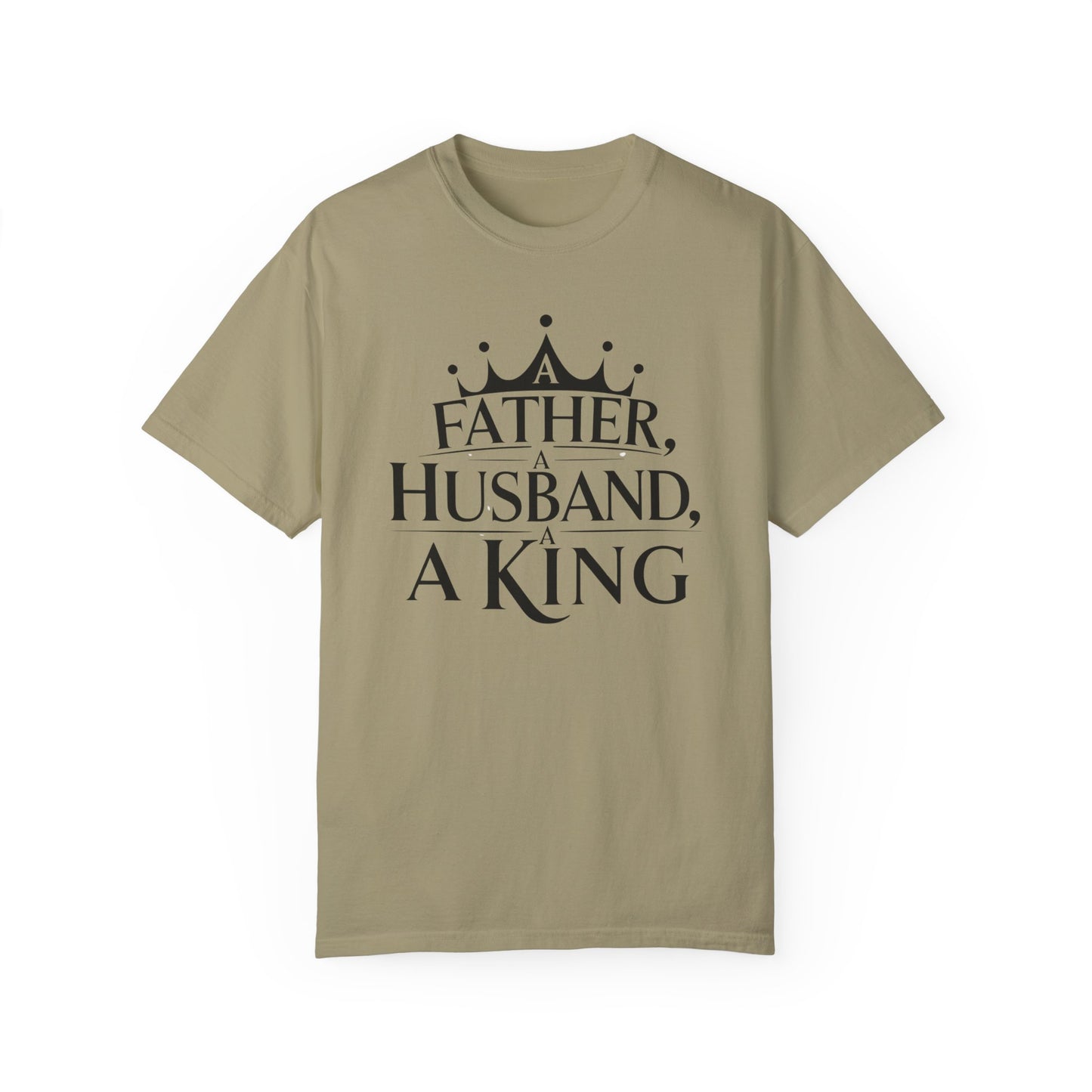 Father, Husband, King Garment-Dyed T-Shirt Casual Tee for Dads