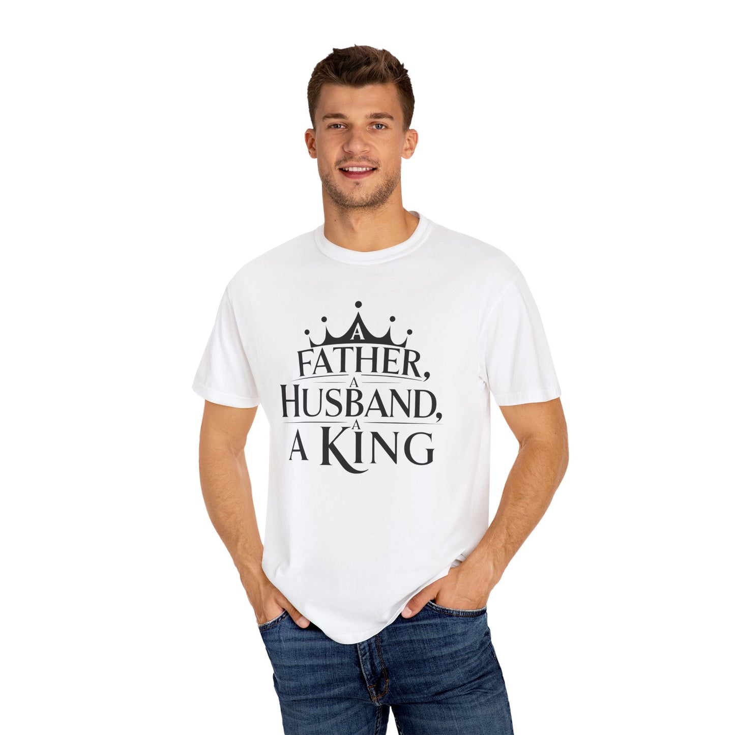 Father, Husband, King Garment-Dyed T-Shirt Casual Tee for Dads