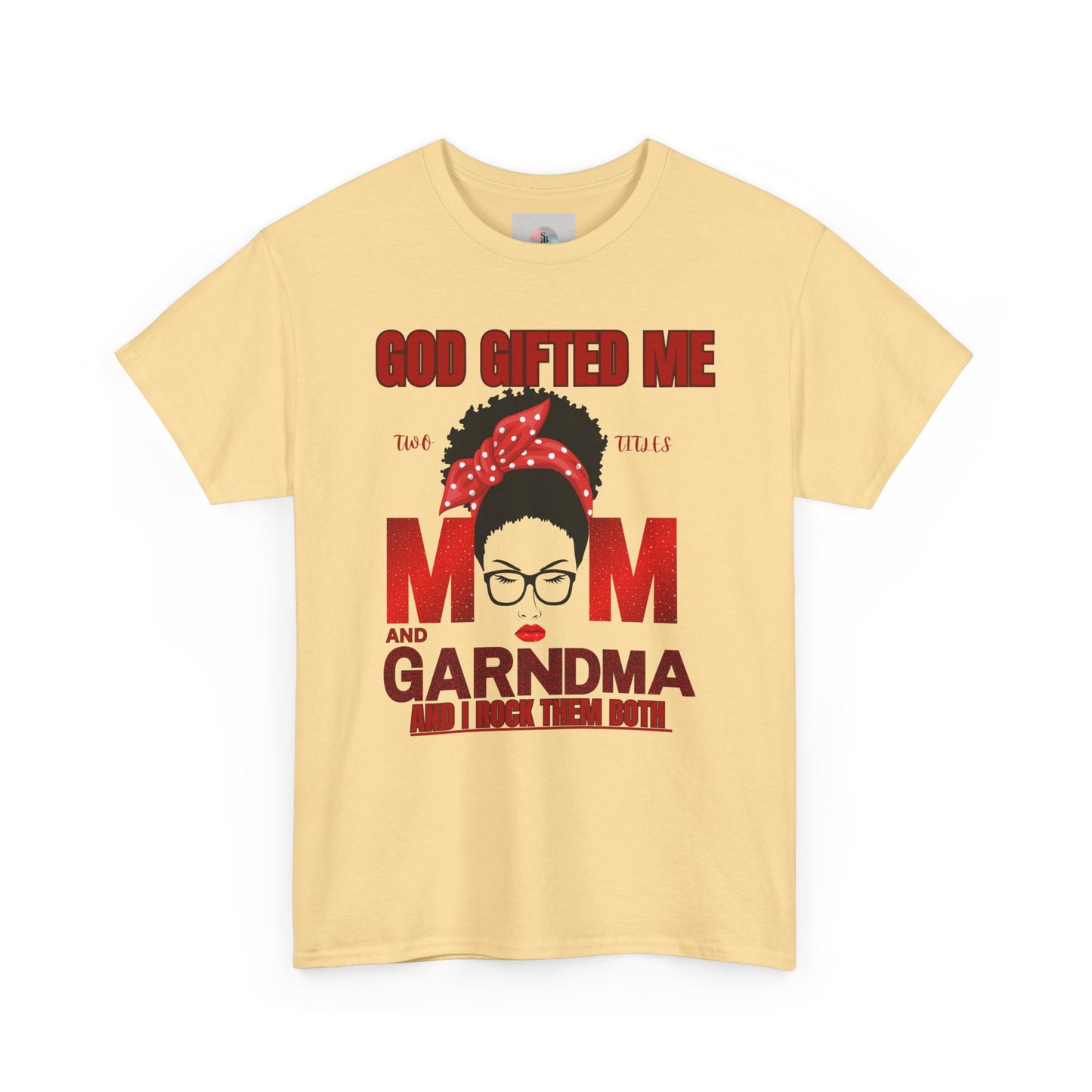 God Gifted Me Mom and Grandma