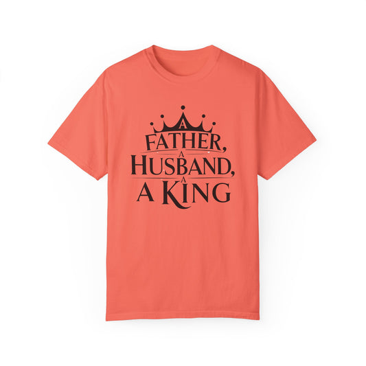 Father, Husband, King Garment-Dyed T-Shirt Casual Tee for Dads